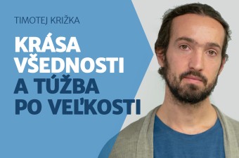 Krása všednosti a túžba po veľkom svete (video + text)