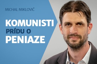 Prečo treba zobrať peniaze komunistom