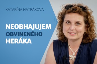 Heráka neobhajujem, no za svojimi slovami si stojím