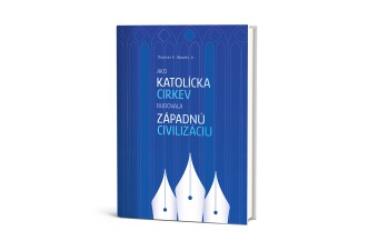 Ako našu civilizáciu budovala Katolícka cirkev a prečo máme byť na ňu hrdí?